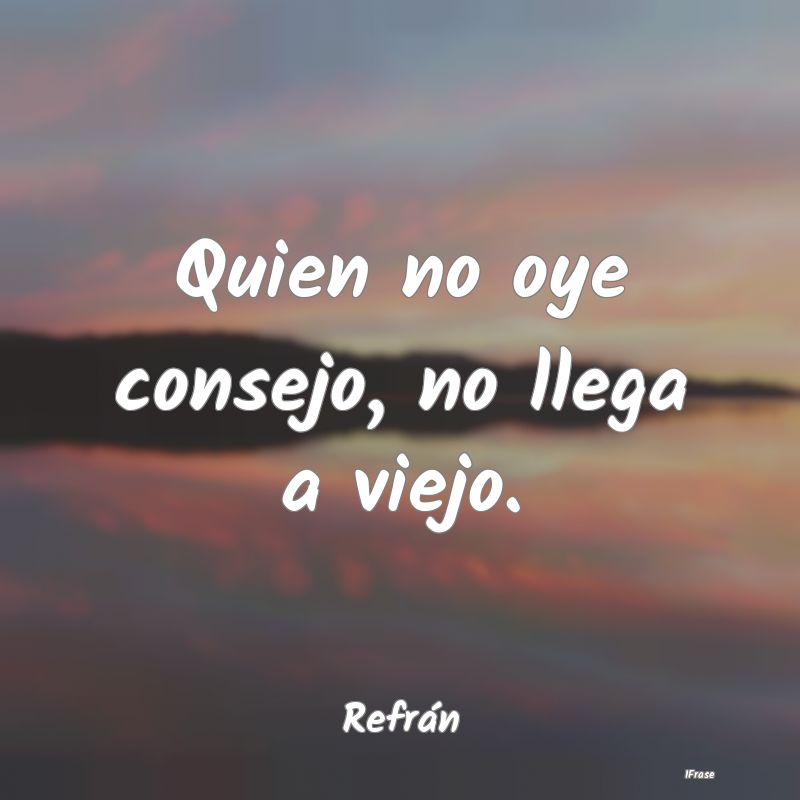 El que no escucha consejos